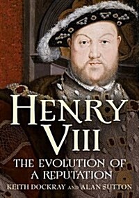 Henry VIII : The Evolution of a Reputation (Paperback)