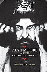 Alan Moore and the Gothic Tradition (Paperback)
