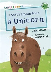 I Wish I'd Been Born a Unicorn (Green Early Reader) (Paperback)