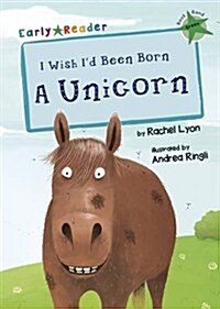 I Wish Id Been Born a Unicorn : (Green Early Reader) (Paperback)