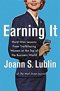 [중고] Earning It: Hard-Won Lessons from Trailblazing Women at the Top of the Business World (Hardcover)