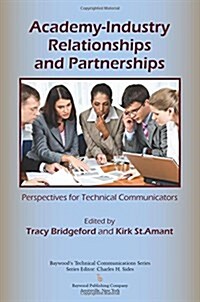 Academy-Industry Relationships and Partnerships: Perspectives for Technical Communicators (Paperback)