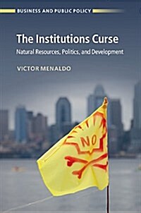 The Institutions Curse : Natural Resources, Politics, and Development (Hardcover)