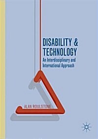 Disability and Technology : An Interdisciplinary and International Approach (Hardcover)
