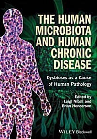 The Human Microbiota and Chronic Disease: Dysbiosis as a Cause of Human Pathology (Hardcover)