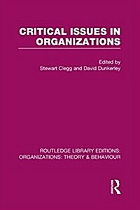 Critical Issues in Organizations (RLE: Organizations) (Paperback)
