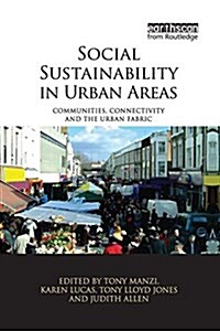 Social Sustainability in Urban Areas : Communities, Connectivity and the Urban Fabric (Paperback)
