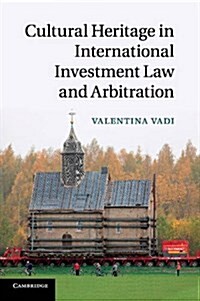 Cultural Heritage in International Investment Law and Arbitration (Paperback)