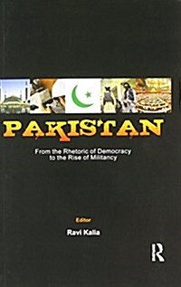 Pakistan: from the Rhetoric of Democracy to the Rise of Militancy (Paperback)