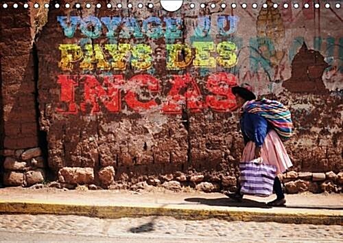 Voyage au Pays des Incas 2016 : Calendrier Mural Evasion et Decouverte: Destination Perou (Calendar)