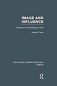 Image and Influence : Studies in the Sociology of Film (Paperback)