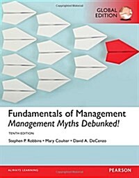 Fundamentals of Management: Management Myths Debunked!, Global Edition (Paperback, 10 ed)