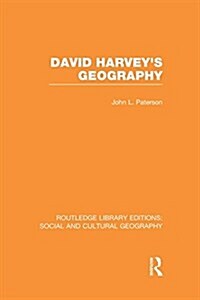 David Harveys Geography (RLE Social & Cultural Geography) (Paperback)