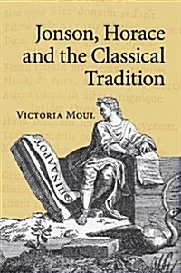 Jonson, Horace and the Classical Tradition (Paperback)