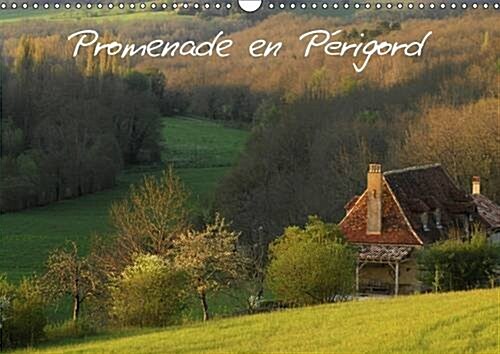 Promenade en Perigord 2016 : Sites et Patrimoine du Perigord (Calendar)