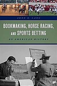 Sports Betting and Bookmaking: An American History (Hardcover)