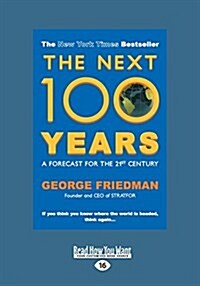 The Next 100 Years : A Forecast for the 21st Century (Large Print 16pt) (Paperback, [Large Print])
