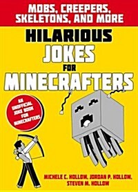 Hilarious Jokes for Minecrafters: Mobs, Creepers, Skeletons, and More (Paperback)