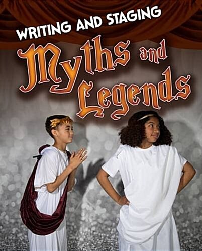 Writing and Staging Myths and Legends (Hardcover)