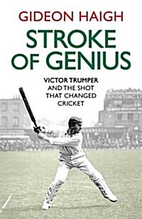 A Stroke of Genius : Victor Trumper and the Shot That Changed Cricket (Hardcover)