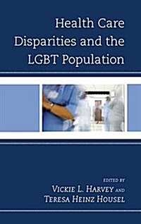 Health Care Disparities and the Lgbt Population (Paperback)