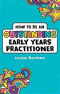 How to be an Outstanding Early Years Practitioner (Paperback)