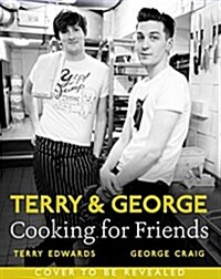 Terry & George - Feeding Friends : Great Recipes to Cook, Eat and Share (Hardcover, Illustrated ed)