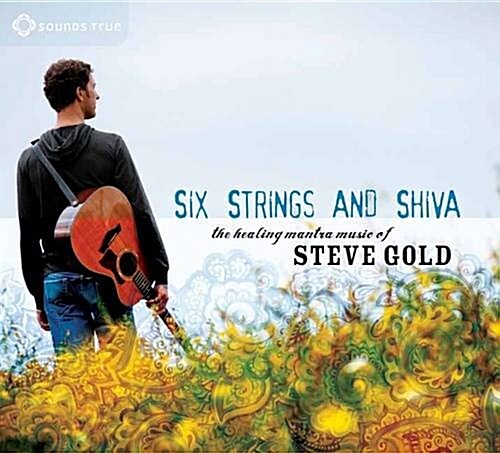 Six Strings and Shiva : The Healing Mantra Music of Steve Gold (CD-Audio)