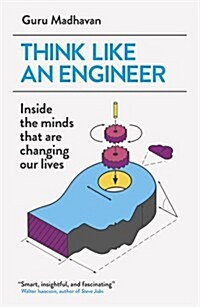 Think Like an Engineer : Inside the Minds That are Changing Our Lives (Paperback)