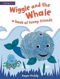 Wiggle and the whale : a book of funny friends