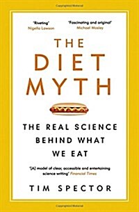 The Diet Myth : The Real Science Behind What We Eat (Paperback)