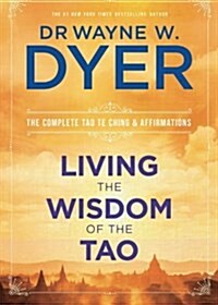 Living the Wisdom of the Tao : The Complete Tao Te Ching and Affirmations (Paperback)