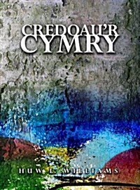 Credoaur Cymry : Ymddiddanion Dychmygol ac Adlewyrchiadau Athronyddol (Paperback)