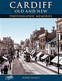 Cardiff Old and New : Photographic Memories (Paperback)