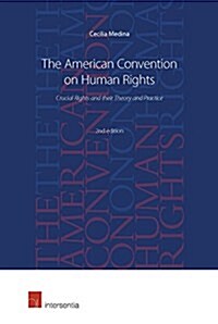 The American Convention on Human Rights, 2nd edition : Crucial Rights and their Theory and Practice (Paperback, 2 ed)