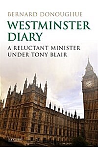 Westminster Diary : A Reluctant Minister Under Tony Blair (Hardcover)