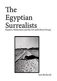 Surrealism in Egypt : Modernism and the Art and Liberty Group (Hardcover)