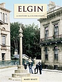 Elgin : A History and Celebration (Paperback)