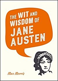 The Wit and Wisdom of Jane Austen (Hardcover)