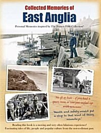 Collected Memories of East Anglia : Personal Memories Inspired by The Francis Frith Collection (Hardcover)