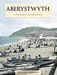 Aberystwyth : History and Celebration (Paperback)