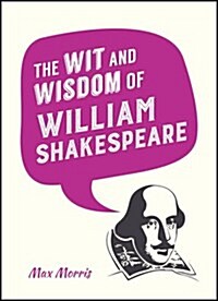 The Wit and Wisdom of William Shakespeare (Hardcover)