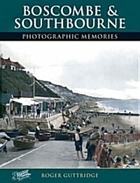 Boscombe and Southbourne : Photographic Memories (Paperback)