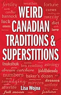Weird Canadian Traditions and Superstitions (Paperback)