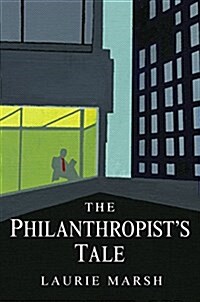 The Philanthropists Tale : The Life and Times of Laurie Marsh (Hardcover)