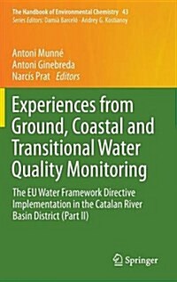 Experiences from Ground, Coastal and Transitional Water Quality Monitoring: The Eu Water Framework Directive Implementation in the Catalan River Basin (Hardcover, 2016)