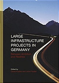 Large Infrastructure Projects in Germany: Between Ambition and Realities (Hardcover, 2016)