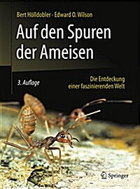 Auf Den Spuren Der Ameisen: Die Entdeckung Einer Faszinierenden Welt (Paperback, 3, 3., Korr. Aufl.)