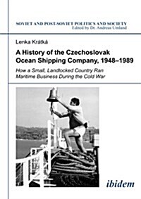 A History of the Czechoslovak Ocean Shipping Company, 1948-1989 (Paperback, UK)