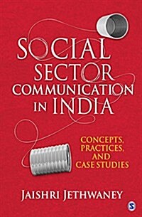 Social Sector Communication in India: Concepts, Practices, and Case Studies (Hardcover)